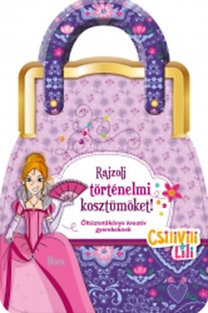 Rajzolj történelmi kosztümöket! - Csilivili Lili - Öltöztetőkönyv kreatív gyerekeknek