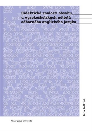 Kniha Didaktické znalosti obsahu vysokoškolských učitelů odborného anglického jazyka - Jana Jašková