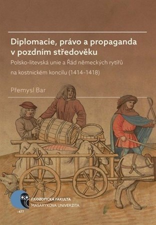 Kniha Diplomacie, právo a propaganda v pozdním středověku - Přemysl Bar