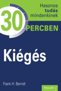 Kniha Kiégés - Hasznos tudás mindenkinek 30 percben - Frank H. Berndt