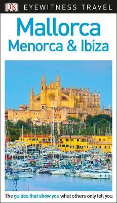 DK Eyewitness Travel Guide Mallorca, Menorca and Ibiza