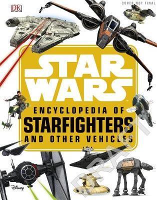 Star Wars (TM) Encyclopedia of Starfighters and Other Vehicles