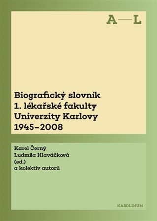 Kniha Biografický slovník 1. lékařské fakulty Univerzity Karlovy 1945-2008 (A-L) - Karel Černý