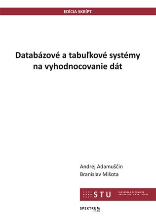 Kniha Databázové a tabuľkové systémy na vyhodnocovanie dát - Andrej Adamuščin