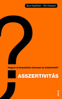 Asszertivitás - Hogyan érvényesítsük sikeresen az érdekeinket? - Kolektív autorov