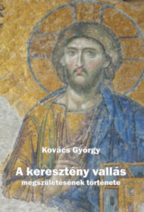 Kniha A keresztény vallás megszületésének története - György Kovács