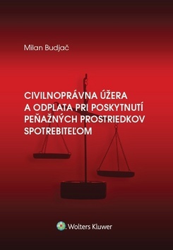 Kniha Civilnoprávna úžera a odplata pri poskytnutí peňaž. prostriedkov spotrebiteľom - Milan Budjač