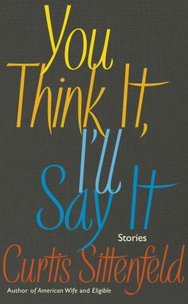 You Think It, I'll Say It - Stories
