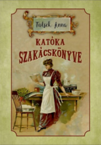Katóka szakácskönyve - Anna Tutsek