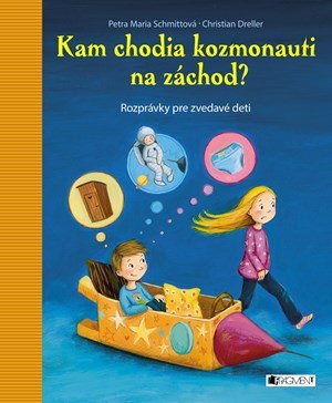 Kniha Kam chodia kozmonauti na záchod? - Christian Dreller,Petra Maria Schmittová