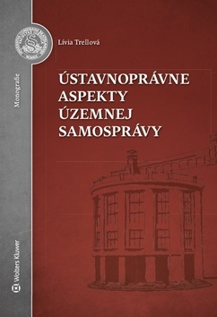 Ústavnoprávne aspekty územnej samosprávy - Lívia Trellová