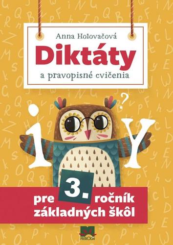 Diktáty a pravopisné cvičenia pre 3. ročník základných škôl, 2. vydanie - Anna Holovačová