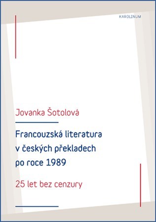 Kniha Francouzská literatura v českých překladech po roce 1989 - Jovanka Šotolová