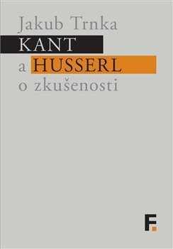 Kniha Kant a Husserl o zkušenosti - Jakub Trnka