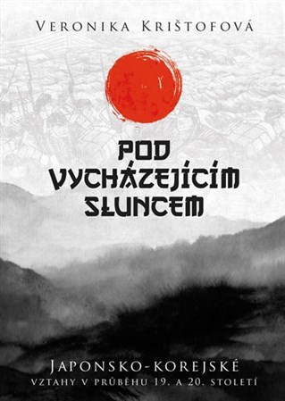 Kniha Pod vycházejícím sluncem - Japonsko-korejské vztahy v průběhu 19. a 20. století