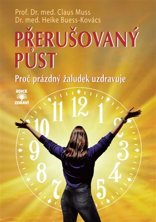 Kniha Přerušovaný půst - Proč prázdný žaludek uzdravuje