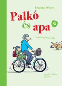 Kniha Palkó és Apa 2. - Vonaton, repülőn, biciklin - Susanne Weber