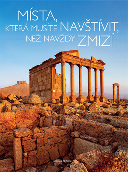 Místa, která musíte navštívit, než navždy zmizí