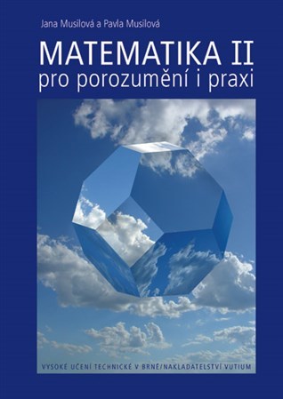 Matematika II. - pro porozumění i praxi - Jana Musilová,Pavla Musilová