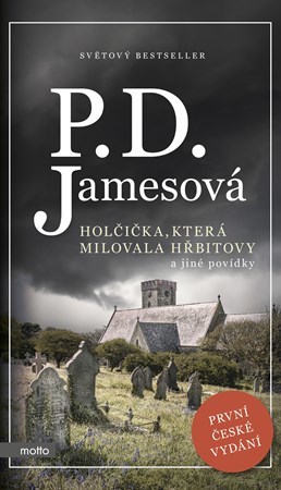 Holčička, která milovala hřbitovy a jiné povídky - P. D. James