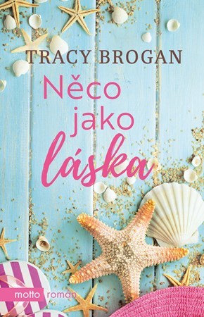 Kniha Něco jako láska - Tracy Brogan