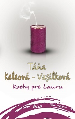 Kvety pre Lauru 2. vydanie - Táňa Keleová-Vasilková