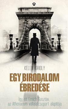 Kniha Egy birodalom ébredése - Emich Gusztáv kalandos élete - Károly Kelen