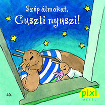 Szép álmokat, Guszti nyuszi! - Pixi mesél 40.