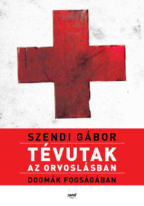 Tévutak az orvoslásban - Dogmák fogságában