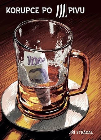 Kniha Korupce po III. pivu - Jiří Strádal