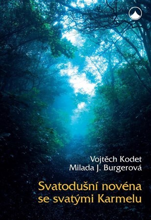 Svatodušní novéna se svatými Karmelu - Milada Jiřina Burgerová,Vojtěch Kodet