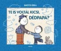 Te is voltál kicsi, dédpapa?