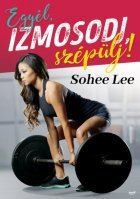 Kniha Egyél, izmosodj, szépülj! - Lee Sohee