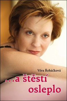 A štěstí osleplo - Věra Řeháčková