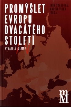 Promýšlet Evropu dvacátého století - Jana Skerlová