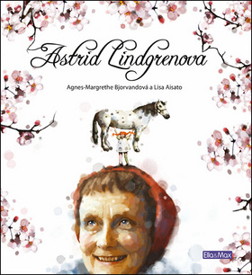 Astrid Lindgrenová - životní příběh - Agnes-Margrethe Bjorvandová,Lisa Aisato