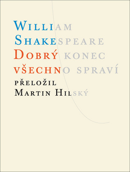 Dobrý konec všechno spraví - William Shakespeare,Martin Hilský