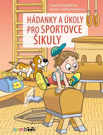Hádanky a úkoly pro sportovce šikuly - Zuzana Pospíšilová,Zdeňka Študlarová
