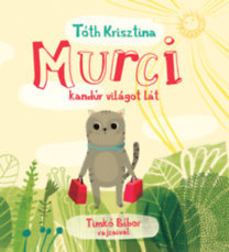 Murci kandúr világot lát - Krisztina Tóth