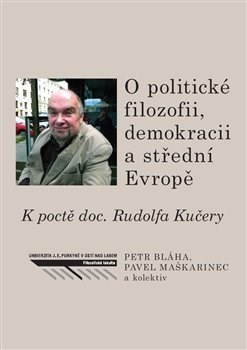 Kniha O politické filozofii, demokracii a střední Evropě - Pavel Maškarinec,Kolektív autorov,Petr Bláha