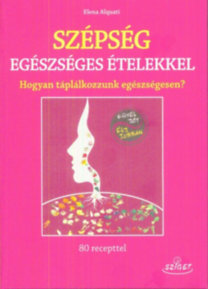 Kniha Szépség egészséges ételekkel - Elena Alquati