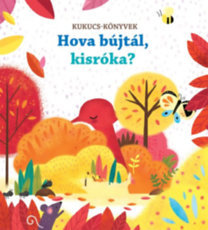Hova bújtál, kisróka? - Kukucs-könyvek