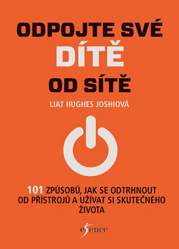 Kniha Odpojte své dítě ze sítě - Liat Hughes Joshiová