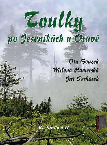 Bezflinťáci II - Toulky po Jeseníkách a Oravě - Jiří Pecháček,Milena Hamerská,Ota Bouzek