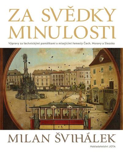 Kniha Za svědky minulosti - Milan Švihálek