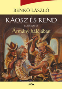 Kniha Káosz és rend I. - Ármány hálójában - László Benkő