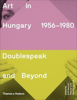 Art in Hungary, 1956-1980 - Doublespeak and Beyond
