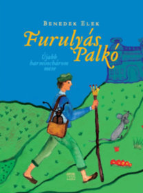 Furulyás Palkó - Újabb harminchárom mese - Elek Benedek