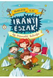 Kniha Irány Észak! - Egy törpecsalád kalandjai - Ildikó Horváth