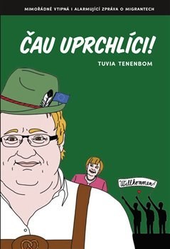 Čau uprchlíci! - Tuvia Tenenbom